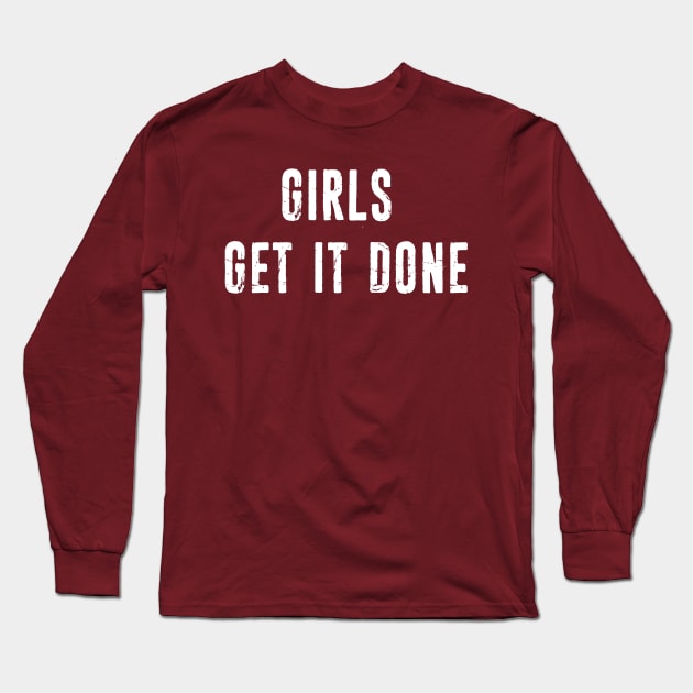 Girls get it Done Long Sleeve T-Shirt by UnOfficialThreads